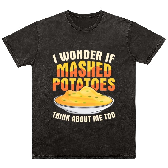 I Wonder If Mashed Potatoes Thanksgiving Food Mineral Wash T Shirts
