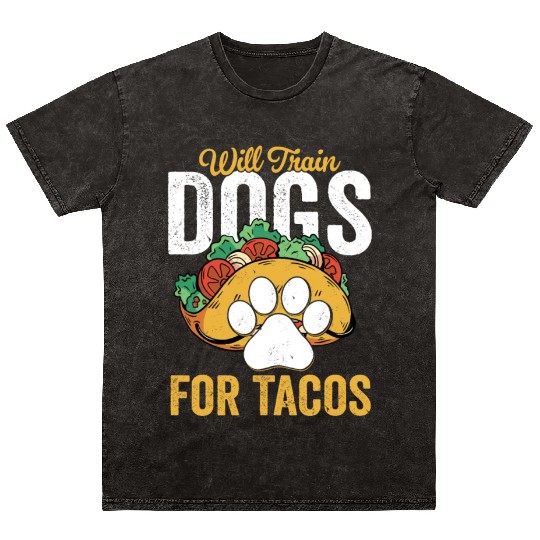 Will Train Dogs For Tacos Job Saying Dog Trainer Mineral Wash T Shirts