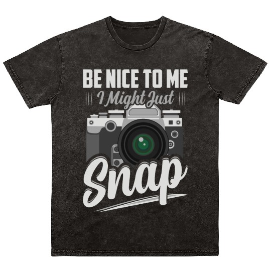 Be Nice To Me I Might Just Snap Photography Camera Mineral Wash T Shirts