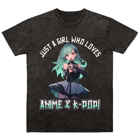 Just a Girl who loves Anime and K-Pop Mineral Wash T Shirts