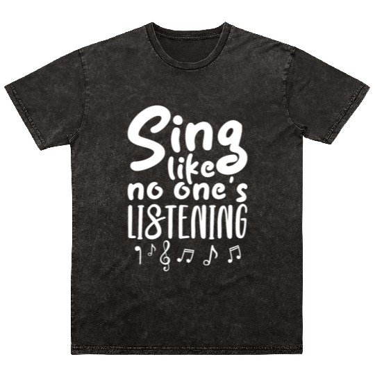 Sing Like No One's Listening Mineral Wash T Shirts