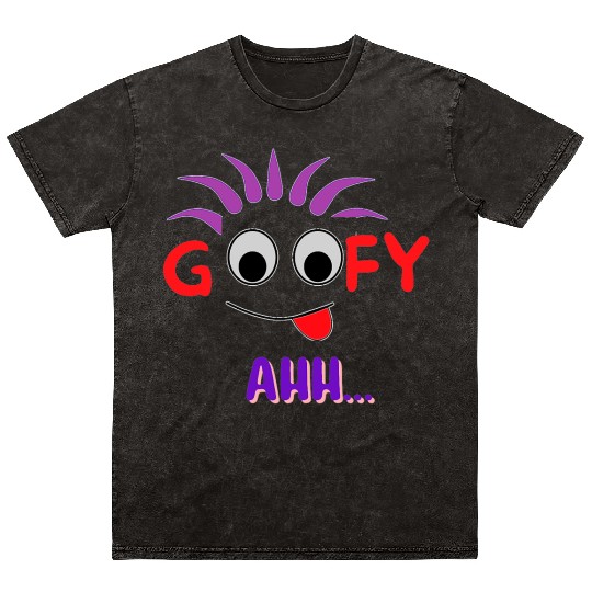 FUNNY T Goofy Ahh Best Gift For Friends Mineral Wash T Shirts