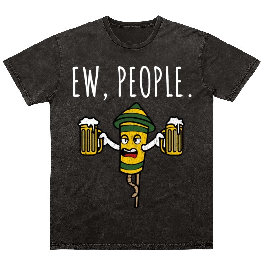 Ew People Drunk Firecracker Beer Mineral Wash T Shirts