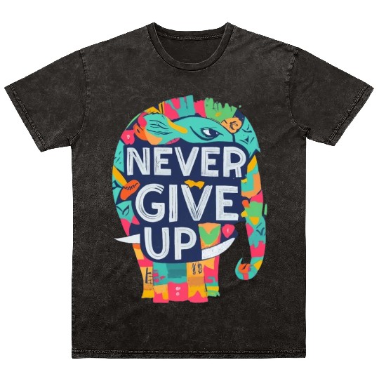 Never give up, artistic elephant figure Mineral Wash T Shirts