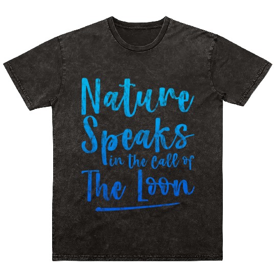 Nature Speaks In The Call Of The Loon 3 Mineral Wash T Shirts