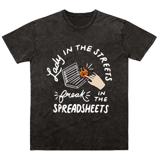 Lady in the Streets Freak in the Spreadsheets Mineral Wash T Shirts