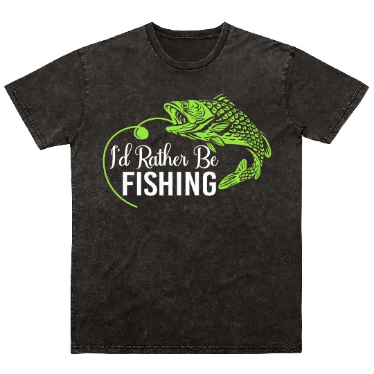I d Rather Be Fishing Mineral Wash T Shirts