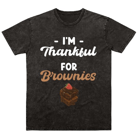 I'm Thankful For Brownies Fudge Cookie Mineral Wash T Shirts