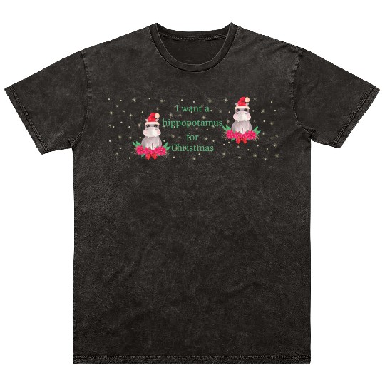 I Want a Hippopotamus for Christmas Mineral Wash T Shirts