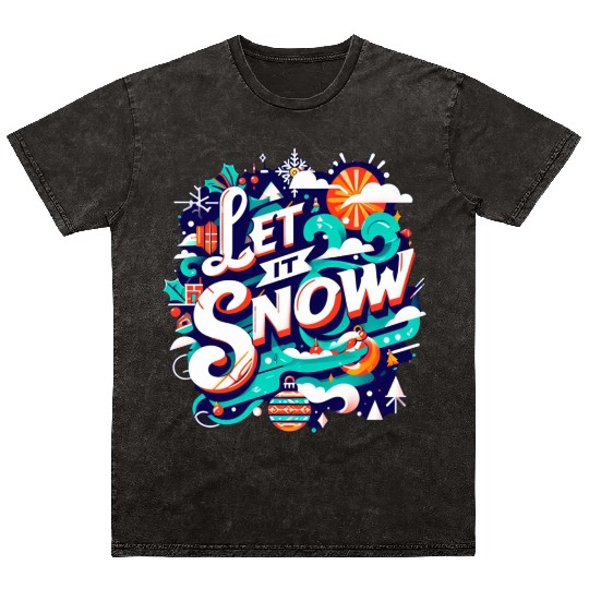 For You Who Love Snow, Let it Snow Mineral Wash T Shirts