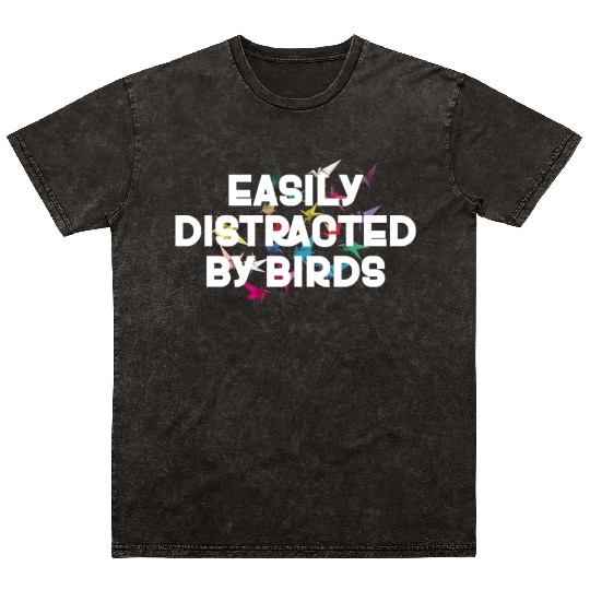 Easily Distracted By Birds Bird Lover Mineral Wash T Shirts