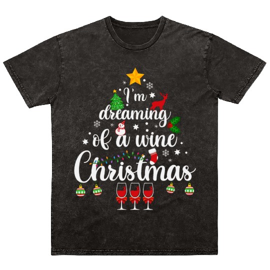 I m Dreaming Of A Wine Christmas Graphics Mineral Wash T Shirts