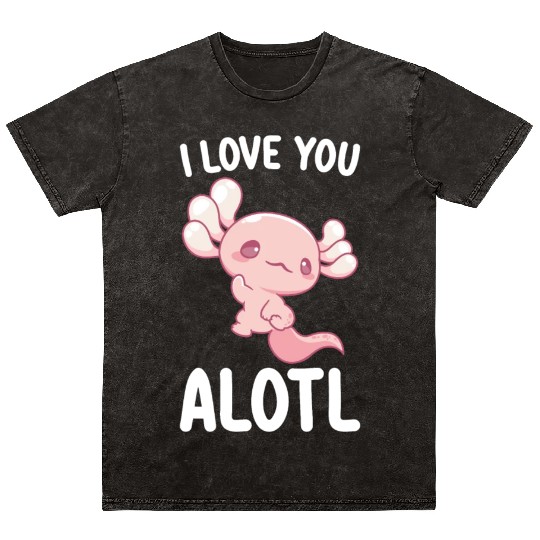 I Love You Alotl Axolotl Valentine's Day Mineral Wash T Shirts