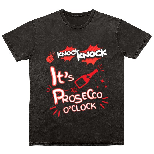 Knock Knock It's Prosecco O'Clock Champagne Italia Mineral Wash T Shirts