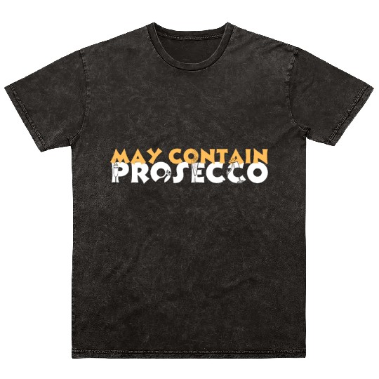 May Contain Prosecco Italy Champagne Italian Mineral Wash T Shirts