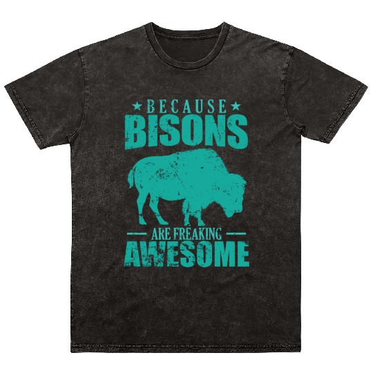 Because Bisons are Freaking Awesome Animal Mineral Wash T Shirts