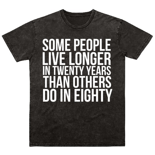 doctor who quotes ,some people live longer Mineral Wash T Shirts