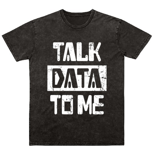 Talk Data To Me Programmer Software Mineral Wash T Shirts