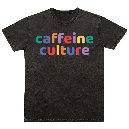 Caffeine culture, coffee lover gift Mineral Wash T Shirts