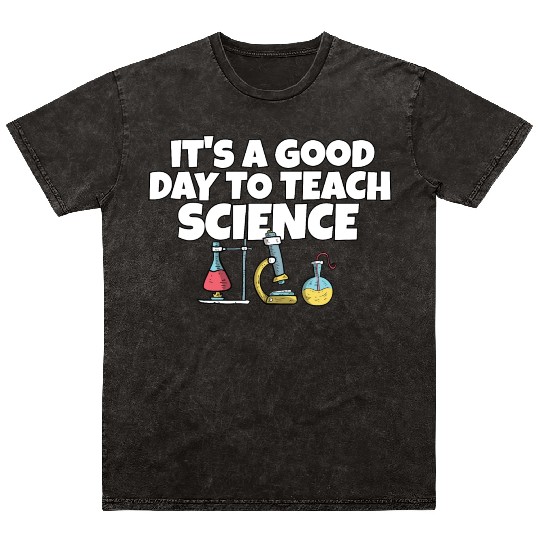 It's A Good Day Teach Science Teacher Science Mineral Wash T Shirts