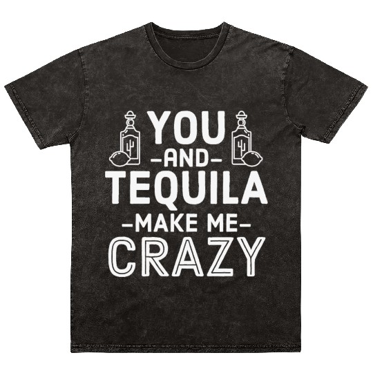 You Tequila Make Me Crazy Mexican Drink Pun Cool Mineral Wash T Shirts