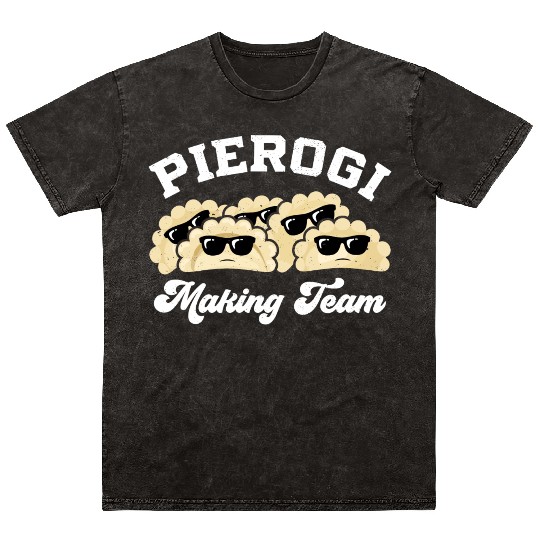 Pierogi Making Team Pierogi Maker Food Polish Mineral Wash T Shirts