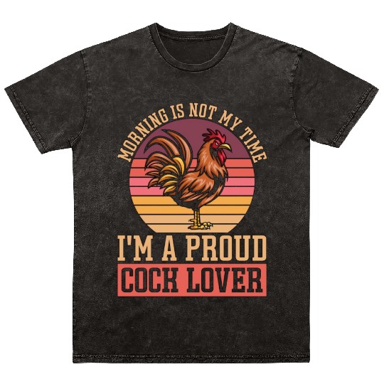 Cock Lover Morning Is Not My Time Chicken Farming Mineral Wash T Shirts