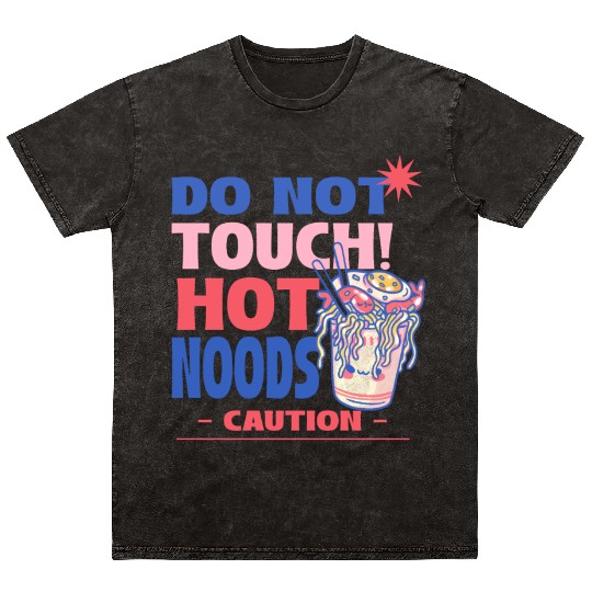 Funny "Do Not Touch Hot Noods" Cup Noodle Graphic Mineral Wash T Shirts