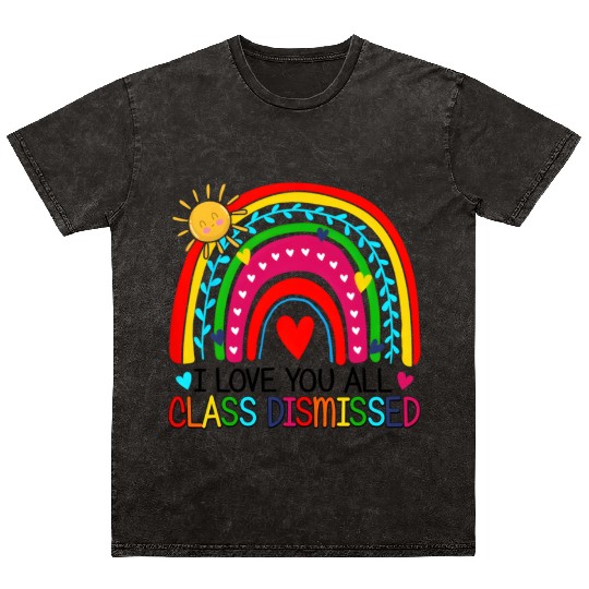 I Love You All Class Dismissed Teacher For Mineral Wash T Shirts