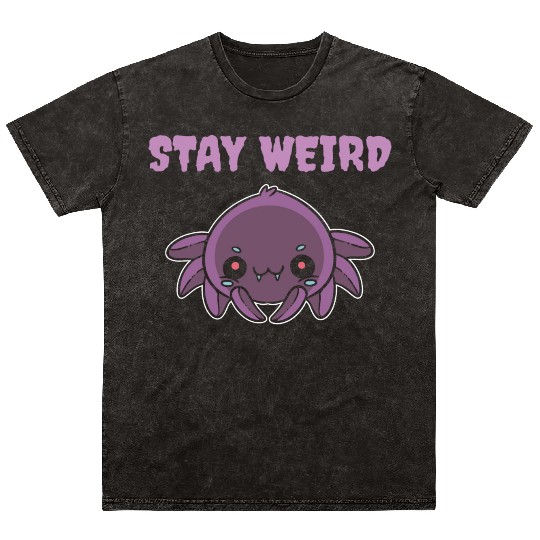 Stay Weird Weird Person Gift Mineral Wash T Shirts
