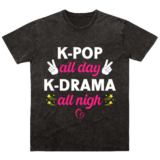 K-Pop All Day K-Drama All Nigh, Korean Music Lover Mineral Wash T Shirts