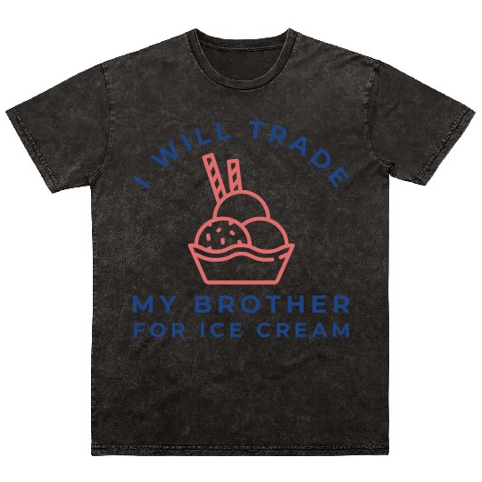 I Will Trade My Brother For Ice Cream Mineral Wash T Shirts