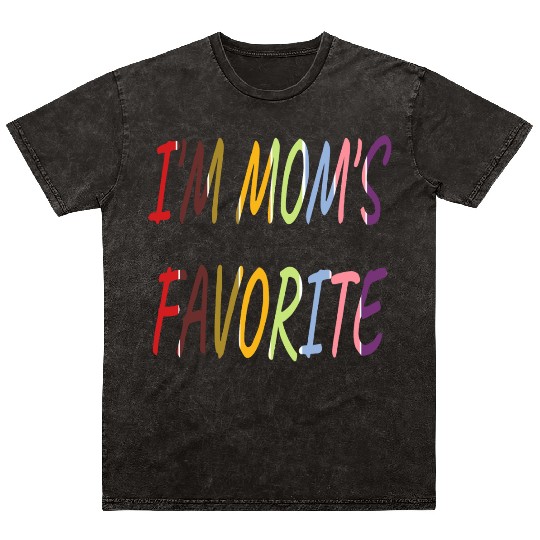 Nice I'm Mom's Favorite.Colorful Family Gift Mineral Wash T Shirts
