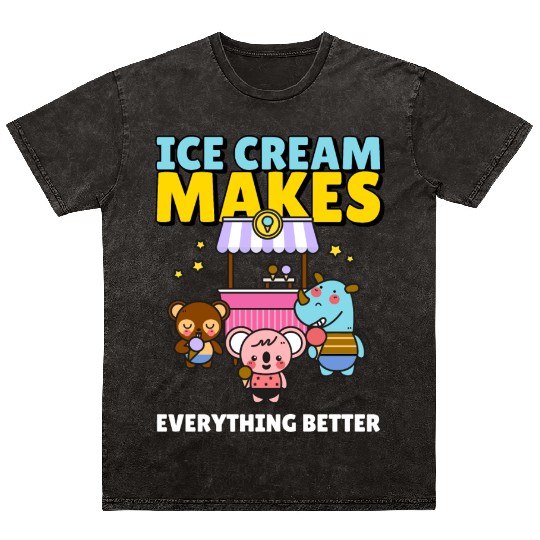 Ice Cream Makes Everything Better Mineral Wash T Shirts