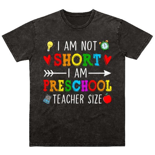 I Am Not Short I Am Preschool Teacher Size - Mineral Wash T Shirts