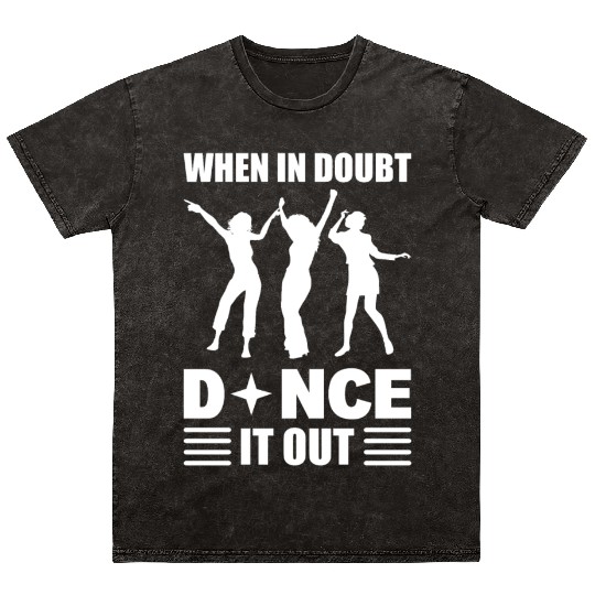 When In Doubt Dance It Out Ballroom Dancer Mineral Wash T Shirts