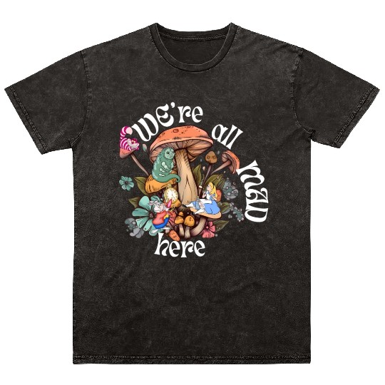 We're all Mad Here - Alice in Wonderland inspired Mineral Wash T Shirts