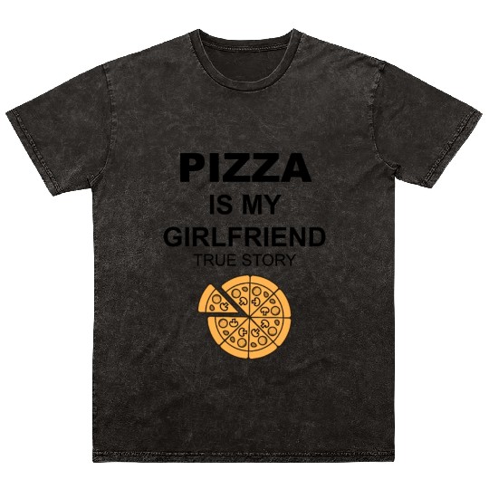 PIZZA is my Boyfriend - Girlfriend True Story Mineral Wash T Shirts