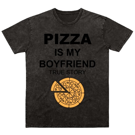 PIZZA is my Boyfriend - Girlfriend True Story Mineral Wash T Shirts