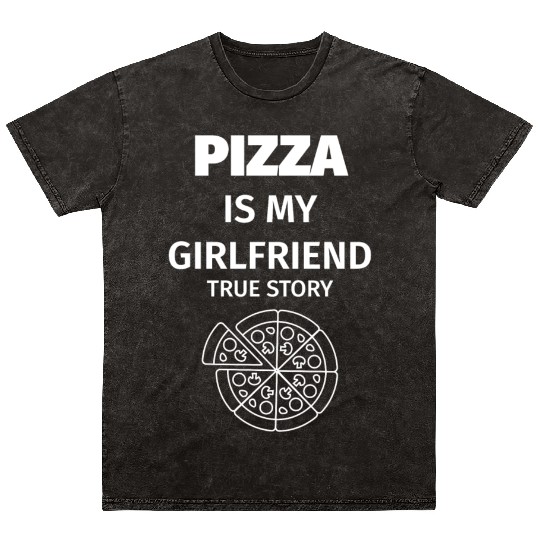 PIZZA is my Boyfriend - Girlfriend True Story Mineral Wash T Shirts