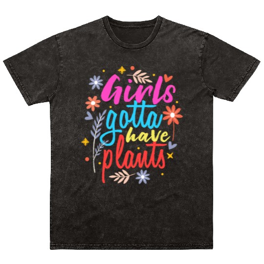 Girls Gotta Have Plants Plant Lover Mineral Wash T Shirts