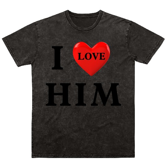 i love him Valentine's Day Mineral Wash T Shirts