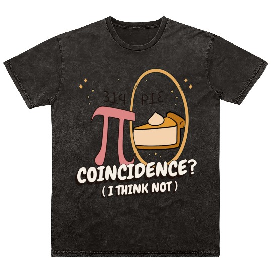 Coincidence? I Think Not, Pi Day 3.14 Pi Symbol Mineral Wash T Shirts