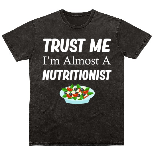 Trust Me I'm Almost A Nutritionist Medical Mineral Wash T Shirts