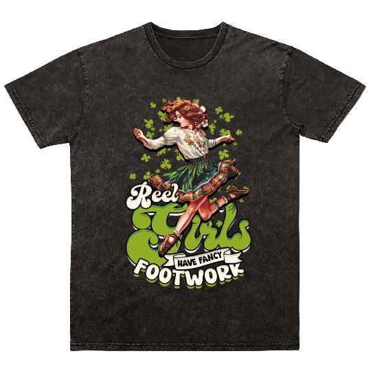 Irish Dance Reel Girls Have Fancy Footwork Mineral Wash T Shirts