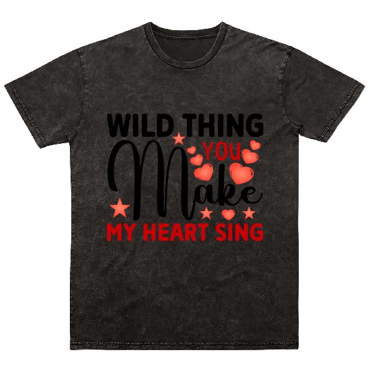 Wild thing you make my heart sing Mineral Wash T Shirts