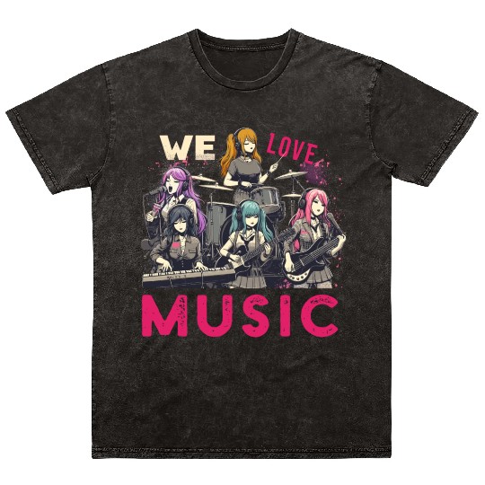 We Love Music Anime Manga Band Kawaii Waifu Otaku Mineral Wash T Shirts