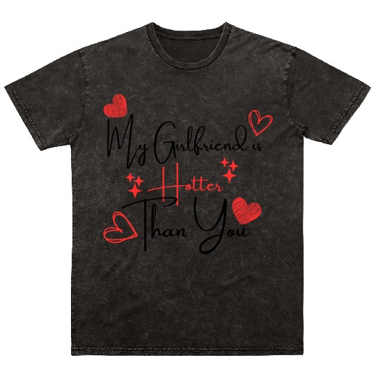 My Girlfriend is Hotter Than You Funny Boyfriend Mineral Wash T Shirts