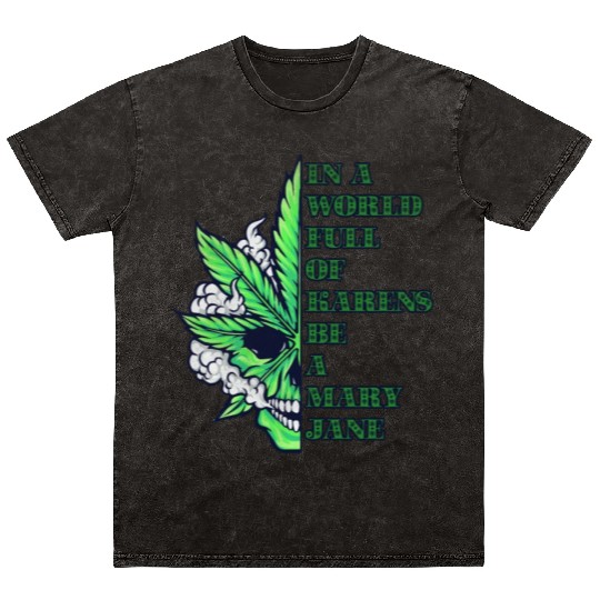 In a world full of Karens be a Mary Jane Mineral Wash T Shirts