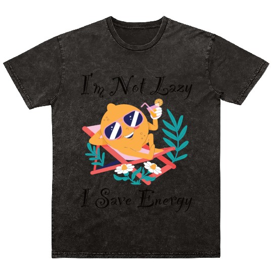 I M Not Lazy I Save Energy Lemon Faul Funny Mineral Wash T Shirts